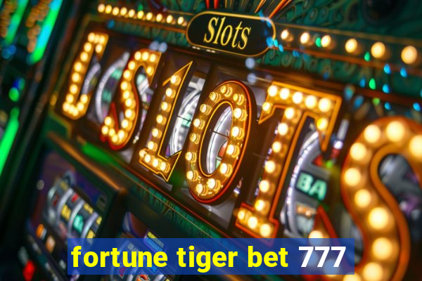 fortune tiger bet 777